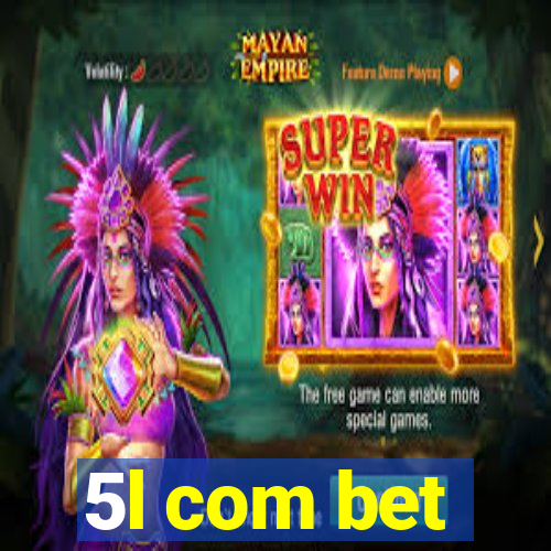 5l com bet